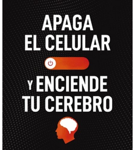 Apaga el celular y enciende tu cerebro