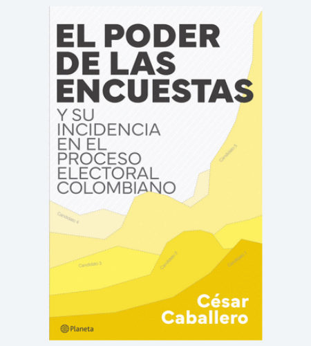 El poder de las encuestas y su incidencia en el proceso electoral colombiano