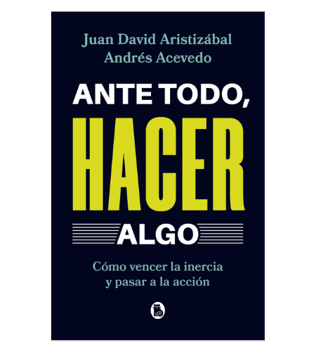Ante todo, hacer algo