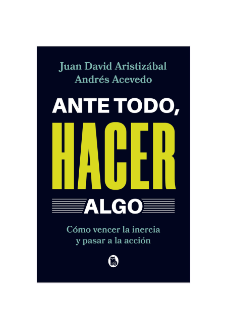 Ante todo, hacer algo