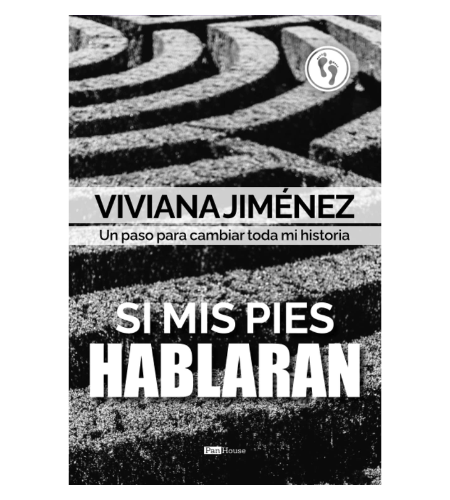 Si mis pies hablaran: Un paso para cambiar toda mi historia