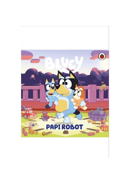 Bluey. Un cuento - Bluey. Papi Robot