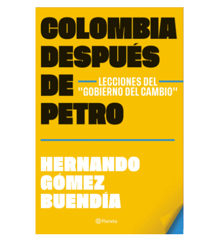 Colombia después de Petro. Lecciones del "gobierno del cambio"