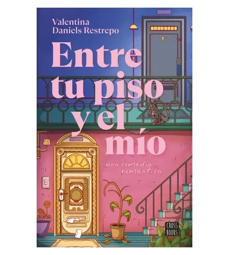 Portada del libro Entre tu piso y el mío de Valentina Daniels Restrepo con ilustración de un edificio colorido y ambientación romántica.