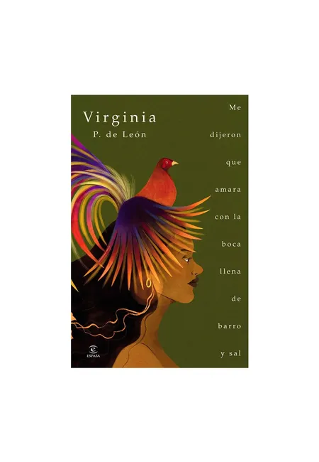 Portada del libro Me dijeron que amara con la boca llena de barro y sal de Virginia P. de León con ilustración de una mujer de perfil y un ave de colores sobre su cabeza.