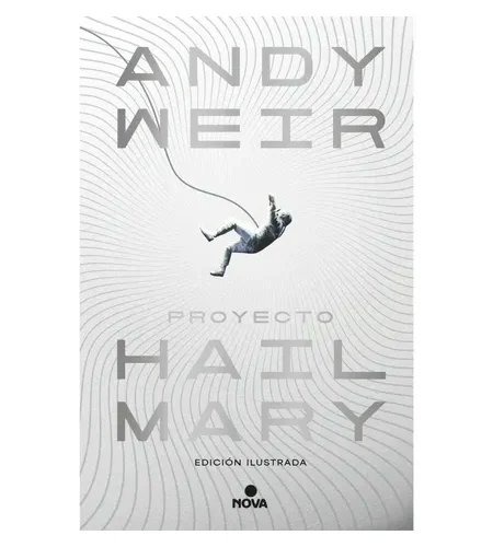 Portada del libro Proyecto Hail Mary de Andy Weir con ilustración de un astronauta flotando en el espacio sobre fondo gris con líneas abstractas.
