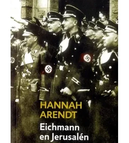 Portada del libro Eichmann en Jerusalén de Hannah Arendt con fotografía histórica en blanco y negro de oficiales nazis.