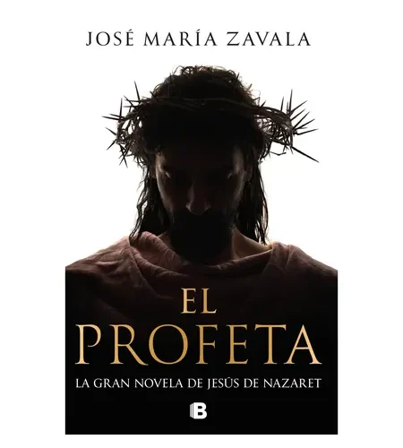 Portada del libro El profeta de José María Zavala con imagen de Jesús de Nazaret y corona de espinas sobre fondo blanco.
