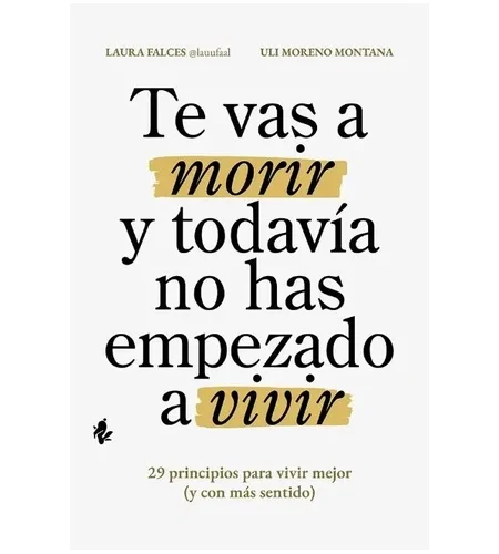 Portada del libro Te vas a morir y todavía no has empezado a vivir de Laura Falces y Uli Moreno