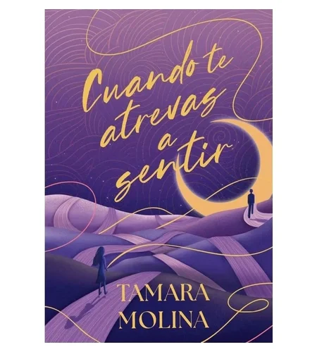 Portada del libro Cuando te atrevas a sentir de Tamara Molina.