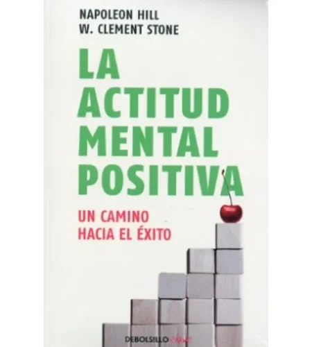Portada del libro La actitud mental positiva: Un camino hacia el éxito de Napoleon Hill y W. Clement Stone.