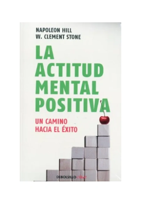 Portada del libro La actitud mental positiva: Un camino hacia el éxito de Napoleon Hill y W. Clement Stone.