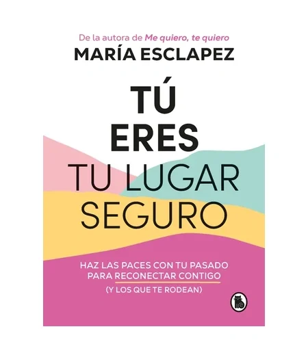 Portada del libro Tú eres tu lugar seguro de María Esclapez.