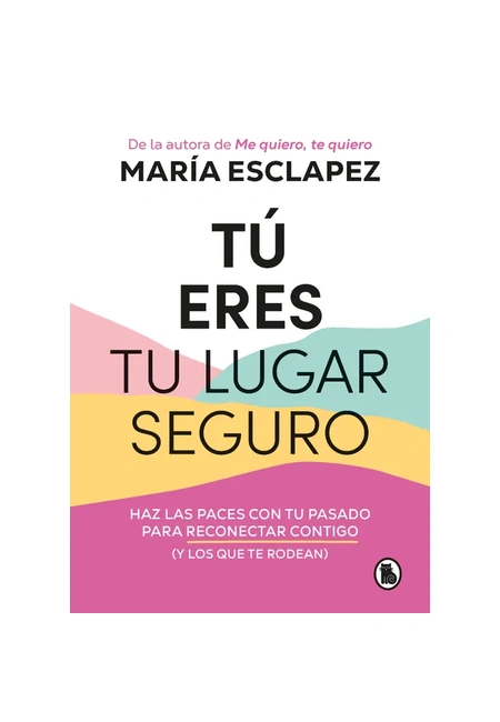 Portada del libro Tú eres tu lugar seguro de María Esclapez.